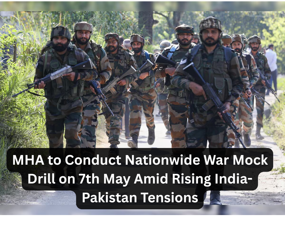 MHA to Conduct Emergency Nationwide War Mock Drill on 7th May Amid Rising India-Pakistan Tensions